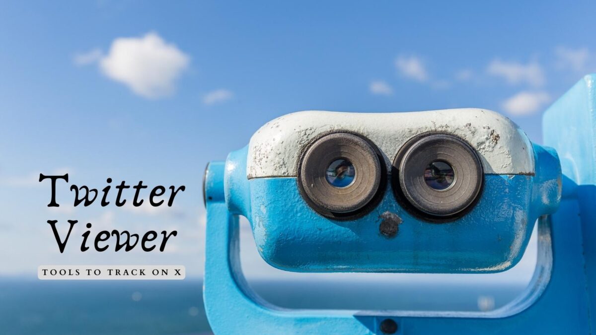 Twitter Viewer: The Best Way to View Tweets Anonymously and Efficiently