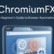 ChromiumFX: A Beginner's Guide to Browser Automation