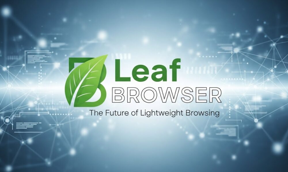 Leaf Browser: The Future of Lightweight Browsing