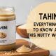 Tahini: Everything You Need to Know About This Nutty Wonder