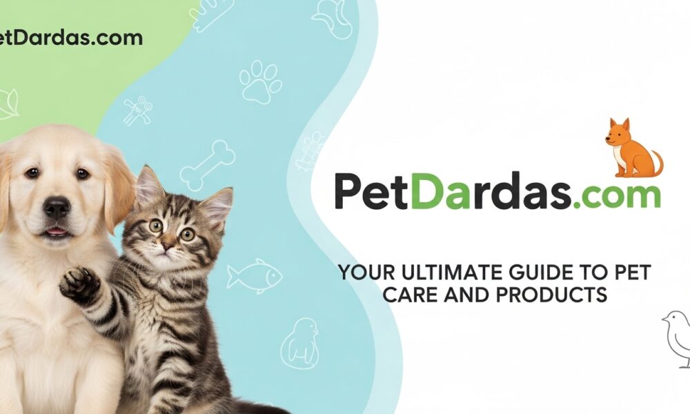PetDardas com: Your Ultimate Guide to Pet Care and Products