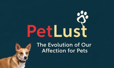 PetLust: The Evolution of Our Affection for Pets