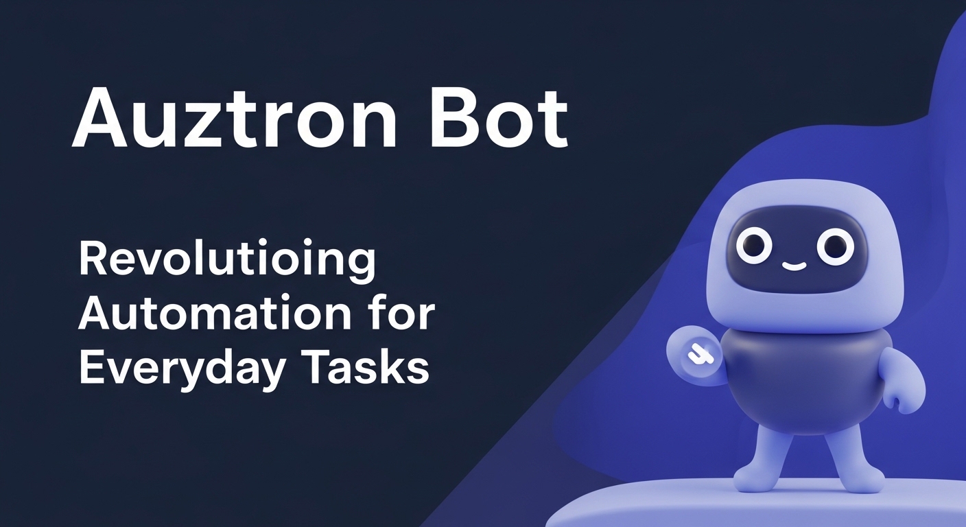 Auztron Bot: Revolutionizing Automation for Everyday Tasks