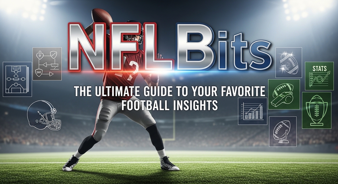 NFLBits: The Ultimate Guide to Your Favorite Football Insights