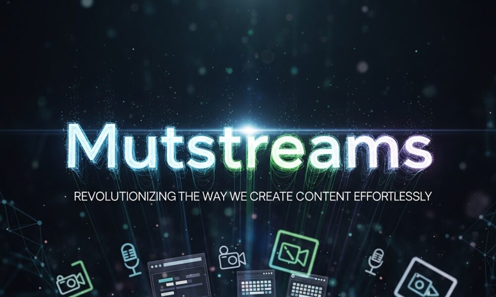 Mutstreams: Revolutionizing the Way We Create Content Effortlessly