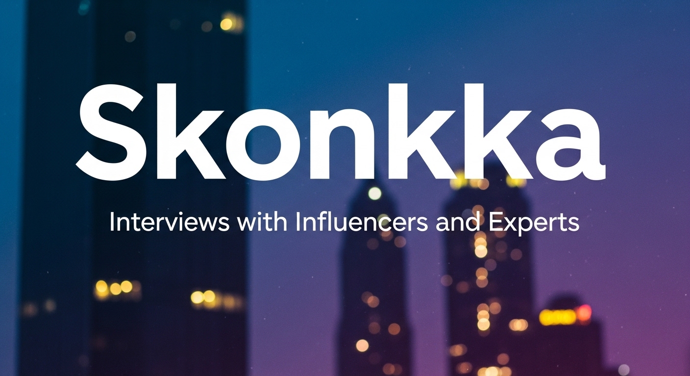 Skonkka: Interviews with Influencers and Experts